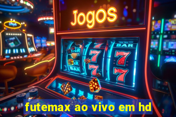 futemax ao vivo em hd